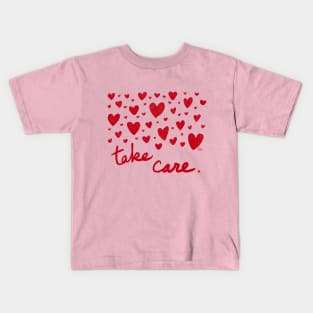 Take Care. Kids T-Shirt